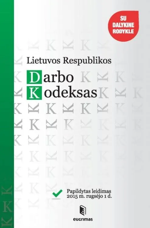 Lietuvos Respublikos darbo kodeksas. Papildytas leidimas 2015 m. rugsėjo 1 d.