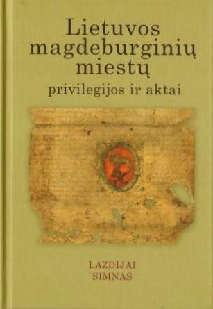 Lietuvos magdeburginių miestų privilegijos ir aktai, t. 8. Lazdijai. Simnas