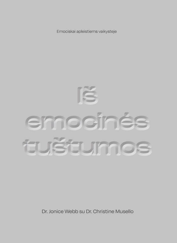 Iš emocinės tuštumos. Emociškai apleistiems vaikystėje