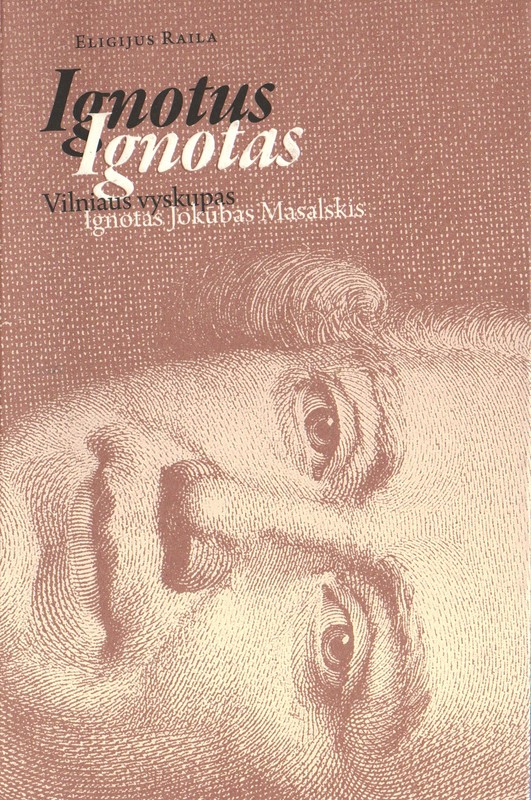 Ignotus Ignotas. Vilniaus vyskupas Ignotas Jokūbas Masalskis