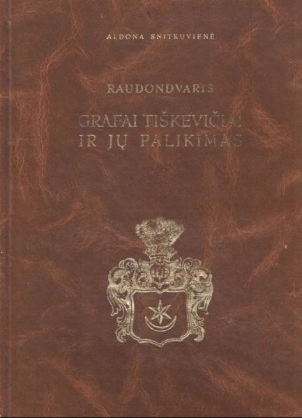 Raudondvaris. Grafai Tiškevičiai ir jų palikimas