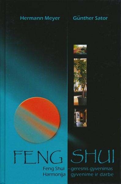 Feng Shui – geresnis gyvenimas. Harmonija gyvenime ir darbe