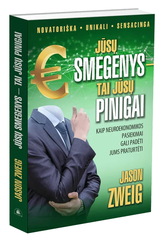 Jūsų smegenys – tai jūsų pinigai. Kaip neuroekonomikos pasiekimai gali padėti jums praturtėti