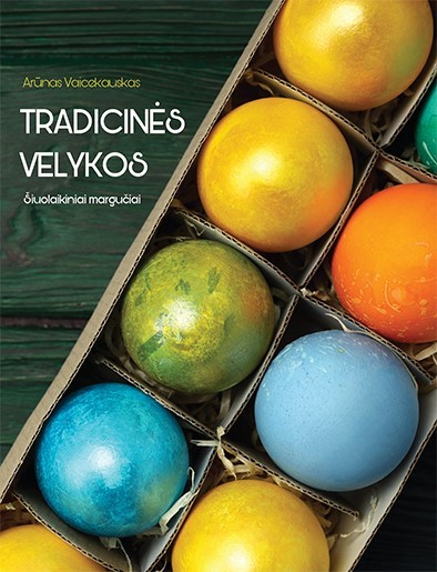 Tradicinės Velykos. Šiuolaikiniai margučiai