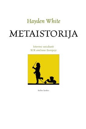 Metaistorija. Istorinė vaizduotė XIX a. Europoje