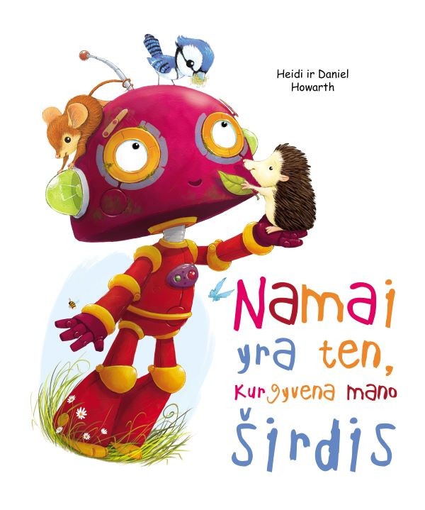 Namai yra ten, kur gyvena mano širdis