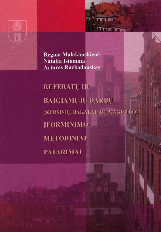 Referatų ir baigiamųjų darbų (kursinių, bakalauro, magistro) įforminimo metodiniai patarimai