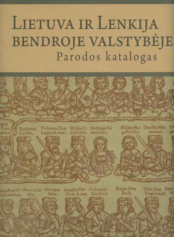 Lietuva ir Lenkija bendroje valstybėje. Parodos katalogas