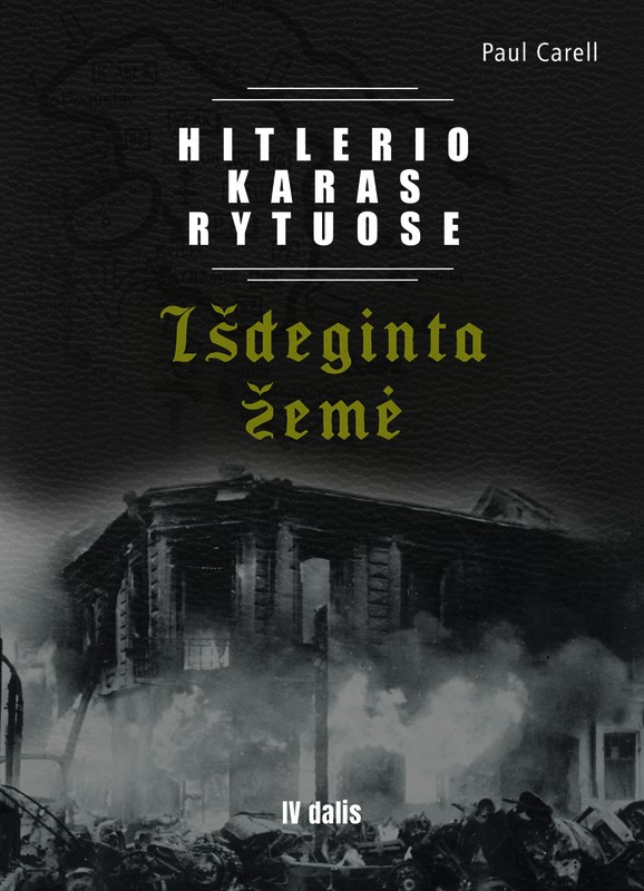 Hitlerio karas Rytuose. IV dalis. Išdeginta žemė