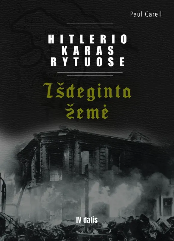 Hitlerio karas Rytuose. IV dalis. Išdeginta žemė