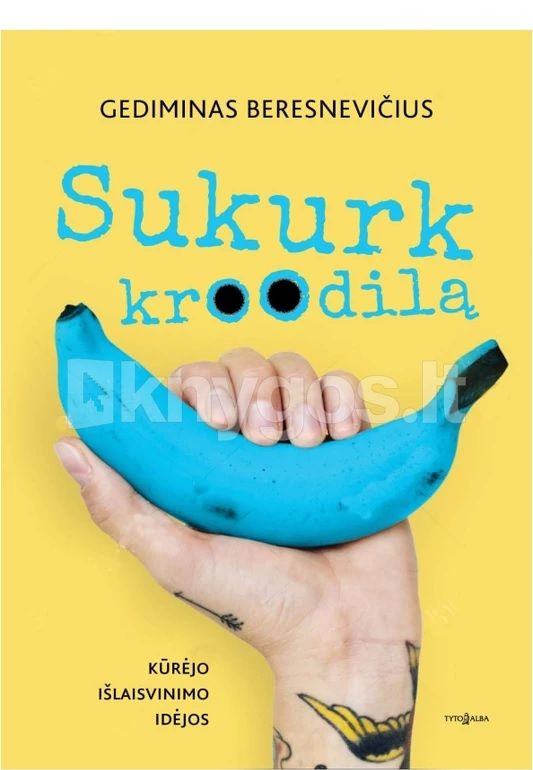 SUKURK KROODILĄ: kūrėjo išlaisvinimo idėjos