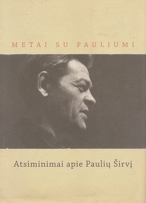 Metai su Pauliumi. Atsiminimai apie Paulių Širvį