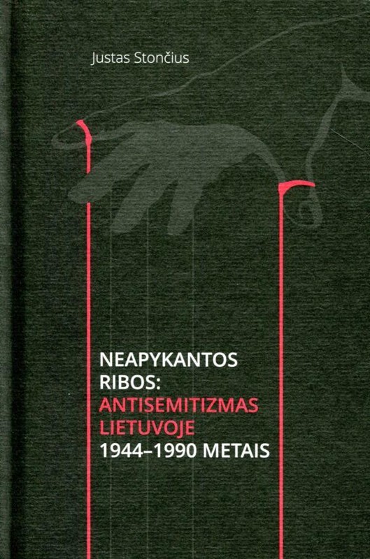 Neapykantos ribos. Antisemitizmas Lietuvoje 1944–1990 metais