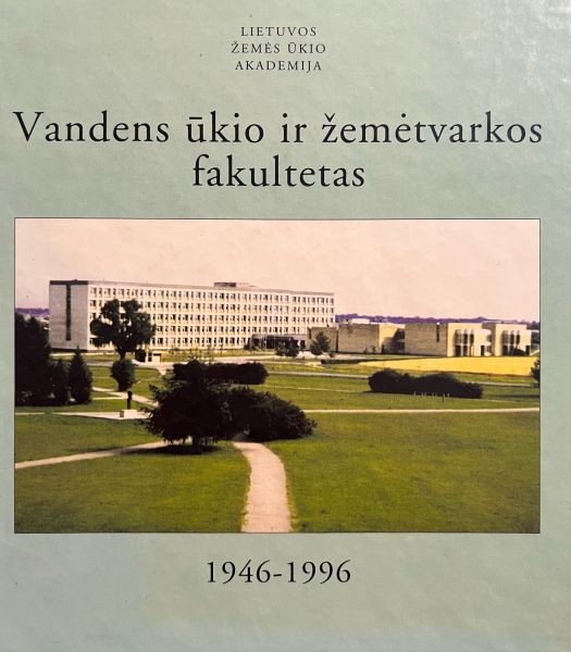 Vandens ūkio ir žemėtvarkos fakultetas 1946-1996