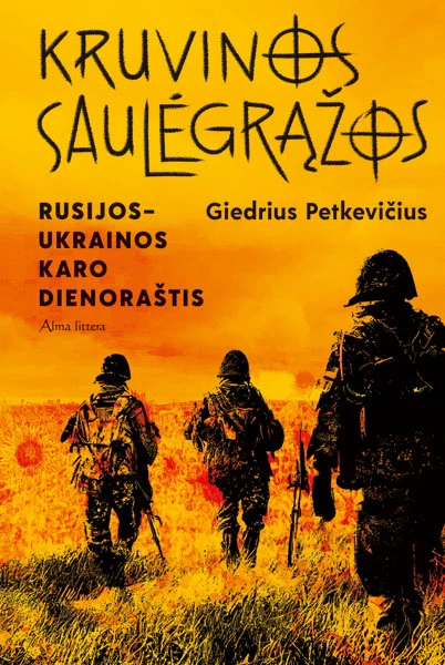 Kruvinos saulėgrąžos. Rusijos-Ukrainos karo dienoraštis