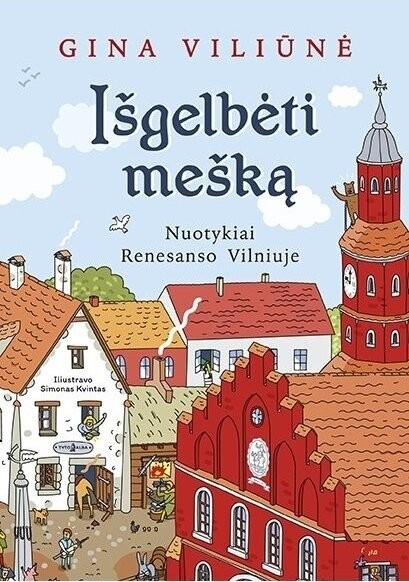 Išgelbėti mešką. Nuotykiai Renesanso Vilniuje
