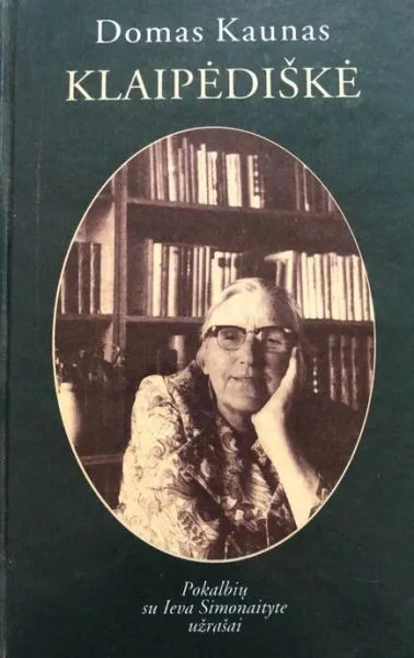 Klaipėdiškė. Pokalbių su Ieva Simonaityte užrašai