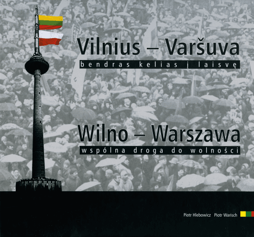 Vilnius - Varšuva, bendras kelias į laisvę