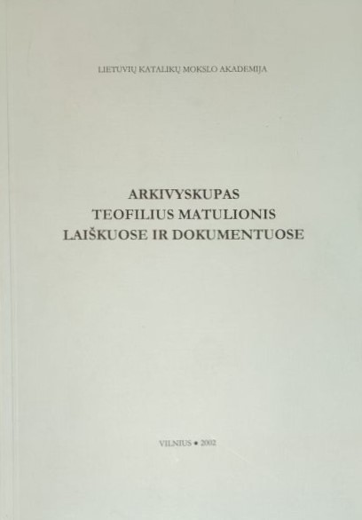 Arkivyskupas Teofilius Matulionis laiškuose ir dokumentuose (2002)
