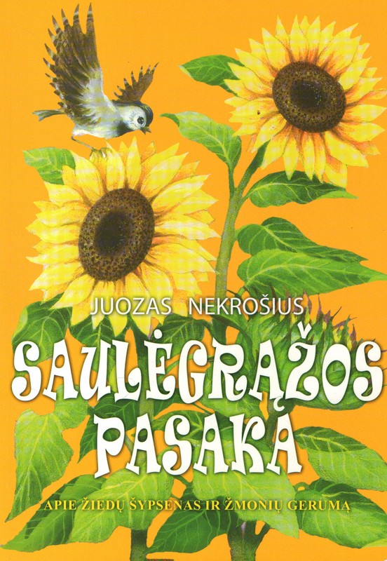 Saulėgrąžos pasaka. Apie žiedų šypsenas ir žmonių gerumą