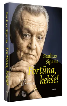 „SAULIUS SIPARIS. FORTŪNA, KEKŠE!”