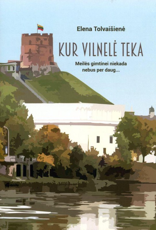 Kur Vilnelė teka... Meilės gimtinei niekada nebus per daug