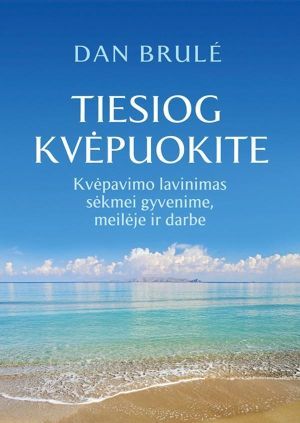 Tiesiog kvėpuokite. Kvėpavimo lavinimas sėkmei gyvenima, meilėje ir darbe
