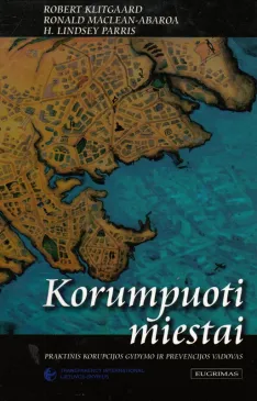 Korumpuoti miestai. Praktinis korupcijos gydymo ir prevencijos vadovas