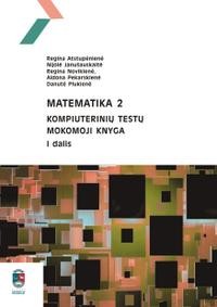 Matematika 2. Kompiuterinių testų mokomoji knyga, I d.