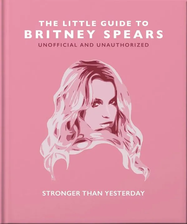 The Little Guide to Britney Spears: Stronger than Yesterday