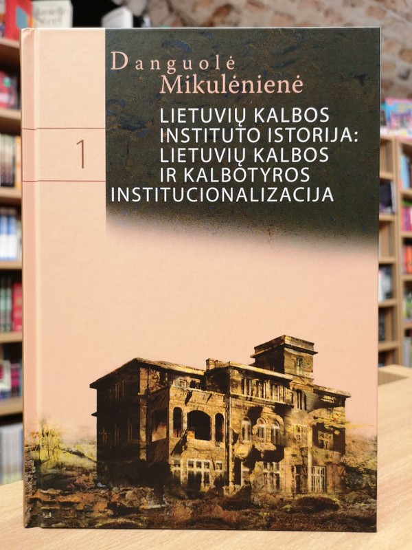 Lietuvių kalbos instituto istorija, 1 dalis, Lietuvių kalbos ir kalbotyros institucionalizacija
