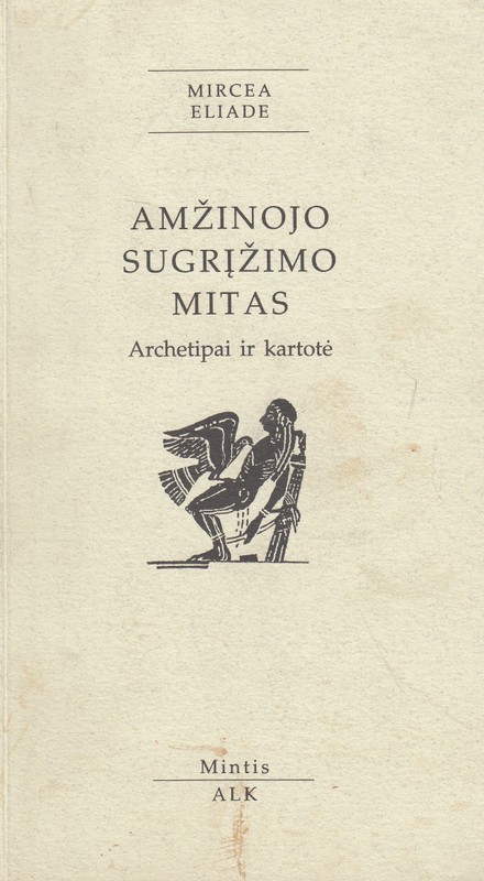 Amžinojo sugrįžimo mitas. Archetipai ir kartotė