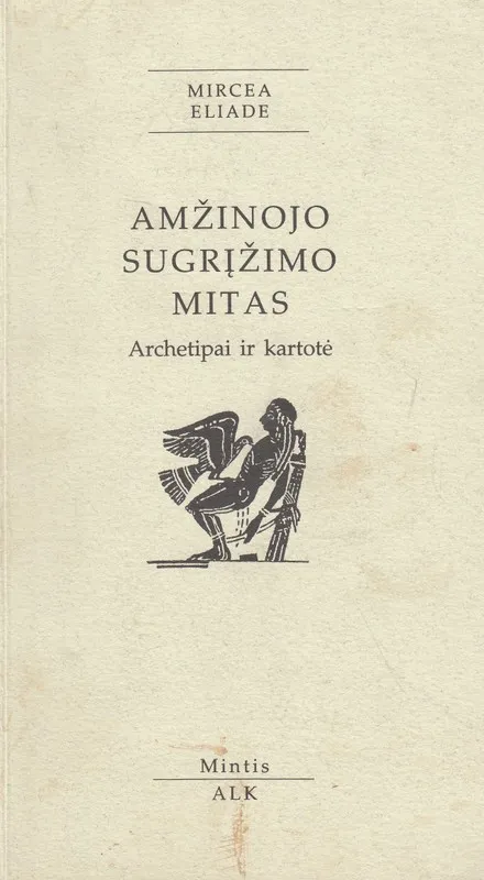 Amžinojo sugrįžimo mitas. Archetipai ir kartotė
