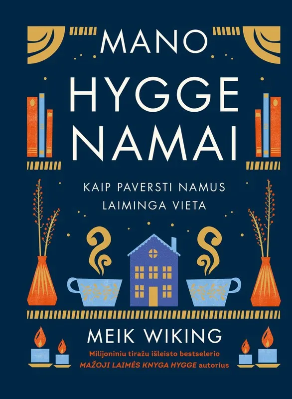 Mano hygge namai. Kaip paversti namus laiminga vieta
