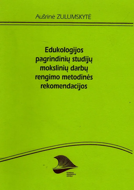 Edukologijos pagrindinių studijų mokslinių darbų rengimo metodinės rekomendacijos