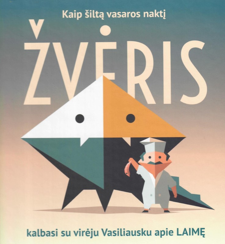 Kaip šiltą vasaros naktį Žvėris kalbasi su virėju Vasiliausku apie laimę
