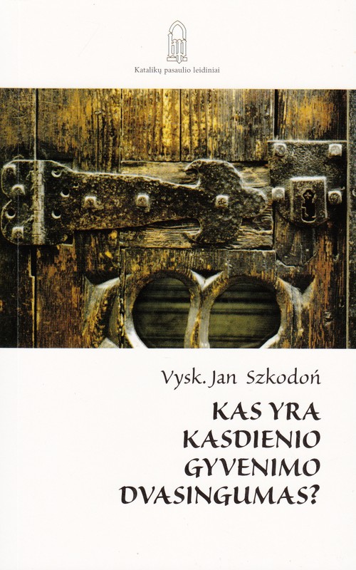 Kas yra kasdienio gyvenimo dvasingumas?