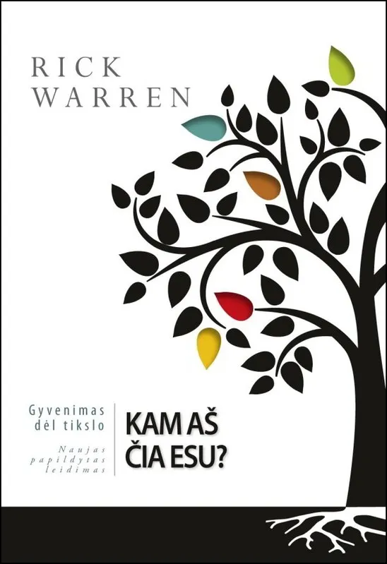 Kam aš čia esu? Gyvenimas dėl tikslo