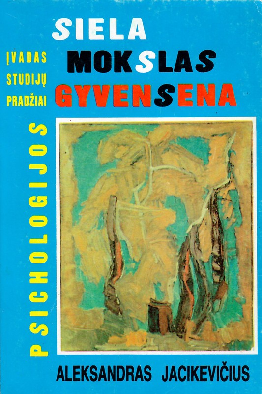Siela, mokslas, gyvensena. Psichologijos įvadas studijų pradžiai