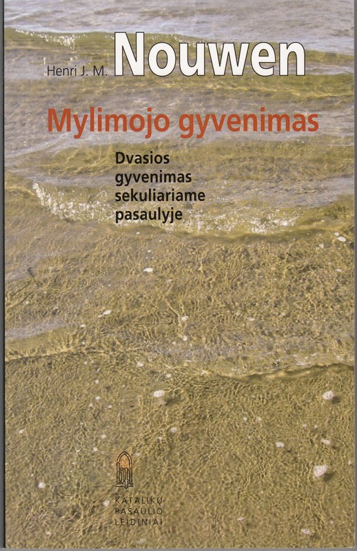 Mylimojo gyvenimas. Dvasios gyvenimas sekuliariame pasaulyje