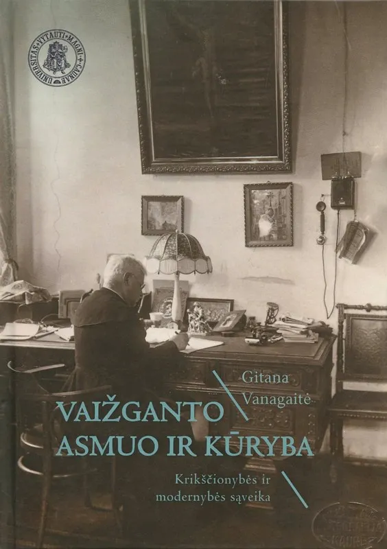 Vaižganto asmuo ir kūryba. Krikščionybės ir modernybės sąveika
