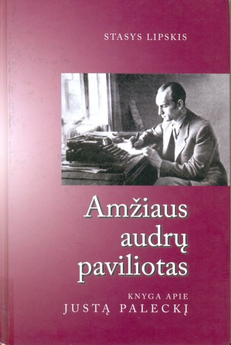 Amžiaus audrų paviliotas: knyga apie Justą Paleckį