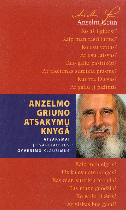 Anzelmo Griuno atsakymų knyga. Atsakymai į svarbiausius gyvenimo klausimus