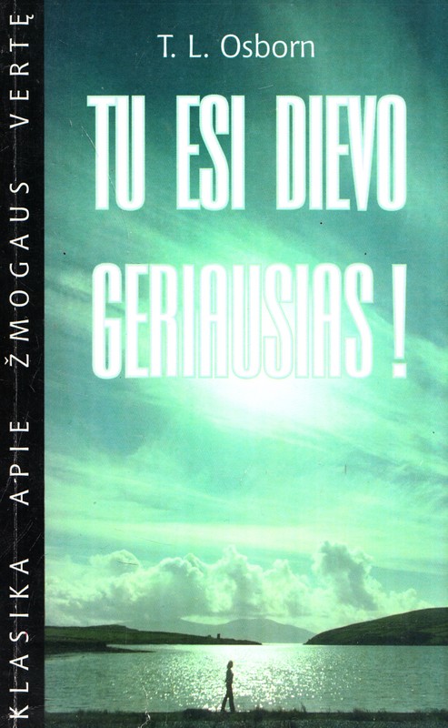 Tu esi Dievo geriausias!