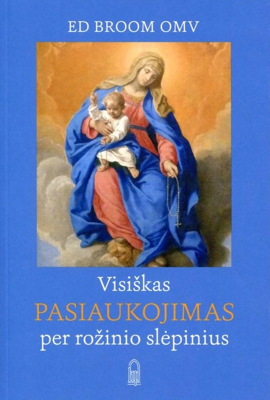 Visiškas pasiaukojimas per rožinio slėpinius