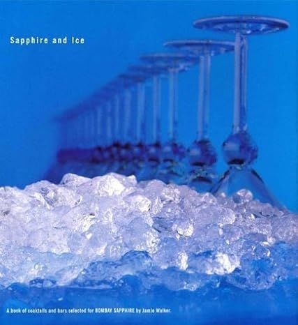 Sapphire and ice: A Book of Cocktails and Bars Selected for Bombay Sapphire