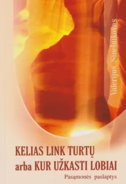 Kelias link turtų arba kur užkasti lobiai  Pasąmonės paslaptys