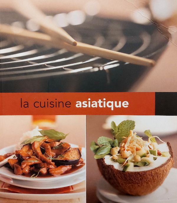 La cuisine asiatique Azijos šalių virtuvė (prancūzų kalba)