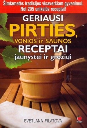Geriausi pirties, vonios ir saunos receptai jaunystei ir grožiui