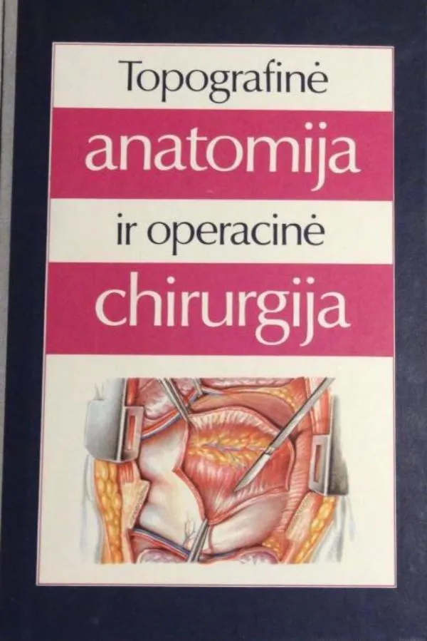 Topografinė anatomija ir operacinė chirurgija